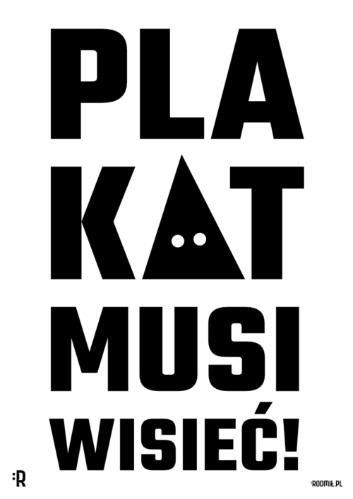 Projekt graficzny plakatu PLAKAT MUSI WISIEĆ! Czarny napis, gdzie w członie KAT litera A wygląda jak czarny kaptur kata z białymi otworami na oczy.