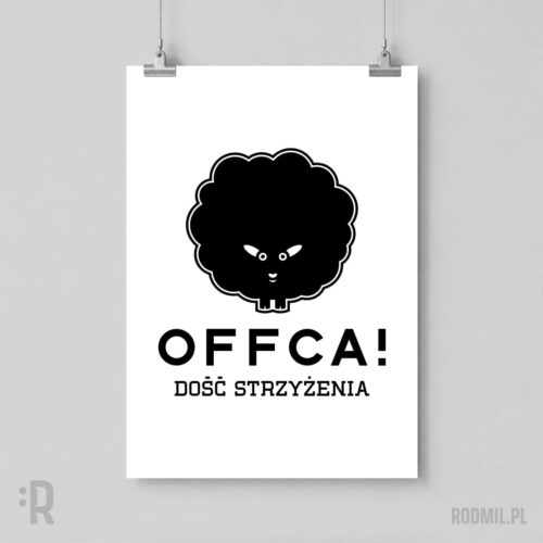 OFFCA! Dość strzyżenia! - plakat społeczny pionowy A1-A4 Biały plakat społeczny wiszący na ścianie z projektem graficznym czarnej, nieostrzyżonej owcy z bardzo dużym futrem i napisem OFFCA! DOŚĆ STRZYŻENIA!